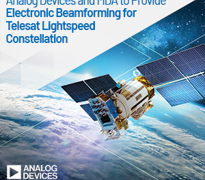 Analog Devices and MDA collaborate to provide electronic beam forming Ttechnology for the Telesat Lightspeed Constellation, enhancing global connectivity
