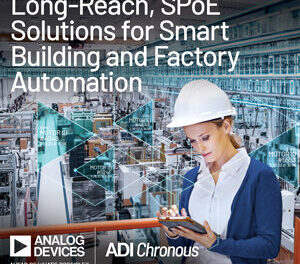 Analog Devices announces world’s first long-reach, Single-pair Power over Ethernet (SPoE) solutions for Smart Building and Factory Automation