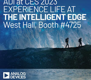 Join Analog Devices at CES 2023 to experience life at the Intelligent Edge